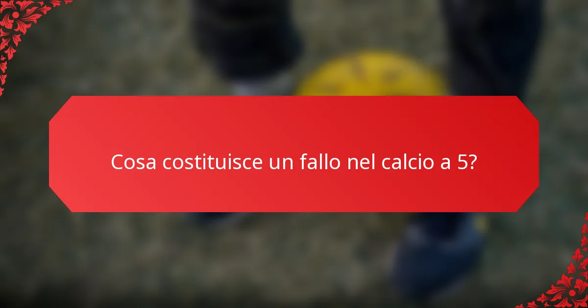 Cosa costituisce un fallo nel calcio a 5?